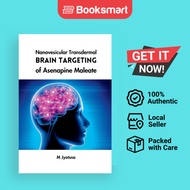 Nanovesicular Transdermal Brain Targeting of Asenapine Maleate by M Jyotsna (Author) - 9787363108130