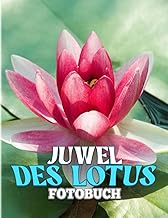 Juwel des Lotus fotobuch: Die nationale Blumenfotografie für jeden zum Lieben | Mit über 40 Illustrationsseiten als Geschenkdekoration (German Edition)