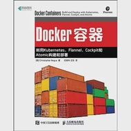 Docker容器：利用Kubernetes、Flannel、Cockpit和Atom 作者：（美）CHRISTOPHER NEGUS