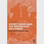 Kenzo Tange and the Metabolist Movement: Urban Utopias of Modern Japan