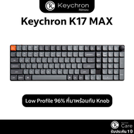 Keychron K17 Max Low Profile Wireless Mechanical keyboard 96% with knob คีย์บอร์ดไร้สายขนาด 96%