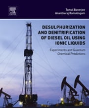 Desulphurization and Denitrification of Diesel Oil Using Ionic Liquids Tamal Banerjee