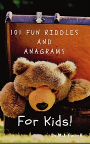 101 Fun Riddle and Anagrams for Kids! M.J. Farrell