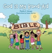 God Is My Band-Aid Phyllis Z. Brown