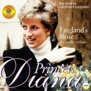 England's Rose Princess Diana - An Audio Tribute Geoffrey Giuliano