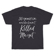 30Th Anniversary 30 Years In And She Hasn'T Killed Me Yet Wedding T-Shirt