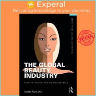 The Global Beauty Industry - Colorism, Racism, and the National Body by Meeta Jha (UK edition, paper