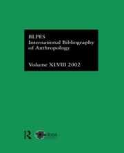 IBSS: Anthropology: 2002 Vol.48 Compiled by the British Library of Political and Economic Science