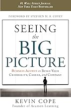 Seeing the Big Picture: Business Acumen to Build Your Credibility, Career, and Company