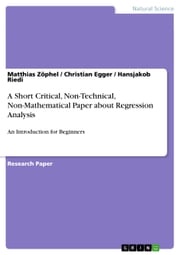 A Short Critical, Non-Technical, Non-Mathematical Paper about Regression Analysis Christian Egger