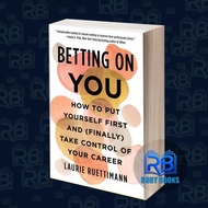 Betting on You Laurie Ruettimann