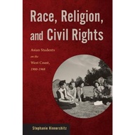 Race, Religion, and Civil Rights : Asian Students on the West Coast, 19 by Stephanie Hinnershitz (US