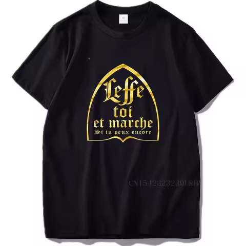 Leffe Yourself And Walk If You Still Can T Shirt French Text Beer Alcohol Drinking Lovers Tshirt 100