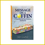 ◺ ✲ ﹊ ED LAPIZ: MESSAGE ON A COFFIN o Kung Bakit Di Dapat Katakutan ang Kabaong