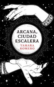 Arcana, Ciudad Escalera Tamara Romero