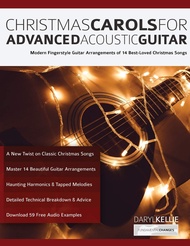 Christmas Carols for Advanced Acoustic Guitar: Modern Fingerstyle Guitar Arrangements of 14 Best-Lov