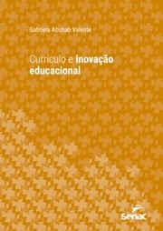 Currículo e inovação educacional Gabriela Abuhab Valente