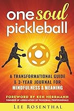 One Soul Pickleball - A Transformational Guide & Journal for Mindfulness & Meaning: Master Your Ment