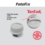 TEFAL [ CAP ] for Rice Cooker model RK1056