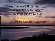 MASTER INDEX - Key Themes By Subjects Jerome Cameron Goodwin