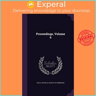 Proceedings, Volume 6 by Royal Physical Society of Edinburgh (hardcover)