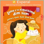 Luna y su riquisimo dim sum / Luna's Yum Yum Dim Sum, Luna's Yum Yum Dim Sum by Violet Kim (UK editi