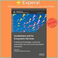 Sundarbans and its Ecosystem Services - Traditional Knowledge, Custo by Rashed Al Mahmud Titumir (UK