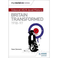 My Revision Notes: Edexcel AS/A-level History: Britain transformed, 1918-97 by Peter Clements (UK ed