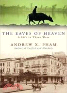 The Eaves of Heaven ─ A Life in Three Wars