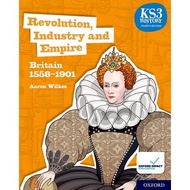 KS3 HISTORY 4TH EDITION: REVOLUTION INDUSTRY AND EMPIRE: BRITAIN 1558-1901 STUDENT BOOK (ISBN: 97801