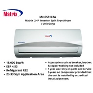 Matrix MX-CS51L2A Matrix 2HP Inverter  Split Type Aircon ( Unit Only)