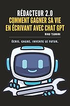 Rédacteur 2.0: Écrire avec ChatGPT - le guide du rédacteur 2.0 pour allier créativité et productivit