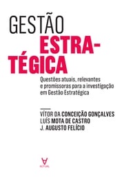 Gestão Estratégica Vítor da Conceição Gonçalves, Luís Mota de Castro, J. Augusto Felício