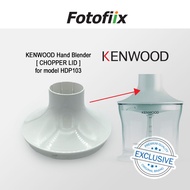 Kenwood [ CHOPPER LID ] for Hand Blender model HDP103