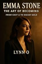 EMMA STONE: The Art of Becoming: From Easy A to Oscar Gold