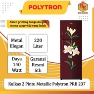 Kulkas 2 Pintu Metallic Polytron Prb 237
