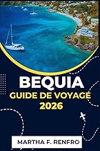 BEQUIA GUIDE DE VOYAGE 2026: Découvrez le joyau de Saint-Vincent, ses plages cachées, ses secrets in