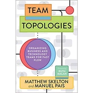 Topological Teams - Organizing Business and Technology Teams for Fast Flow by Matthew Skelton