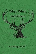 What, When, and Where: Scouting Journal | Deer Hunting | Hunting Log| Record Hunts| 6x9 | 100 pages|