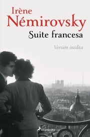 Suite francesa. Versión inédita Irène Némirovsky