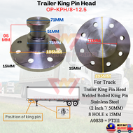 OP-KPH/8-12.5 Trailer KING PIN HEAD Truck *2 Inch " 50MM* Welded Bolted King Pin *8 HOLE X 15MM* A08