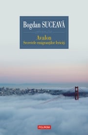 Avalon: secretele emigranţilor fericiţi Bogdan Suceava