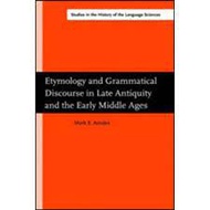 Etymology & Grammatical Discourse in Late Antiquity & the Early Middle Ages (1989)