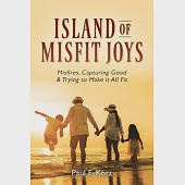Island of Misfit Joys: Misfires, Capturing Good and Trying to Make it All Fit
