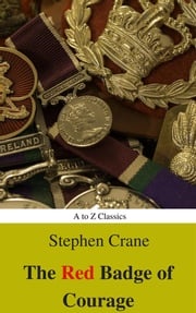 The Red Badge of Courage (Best Navigation, Active TOC) (A to Z Classics) Stephen Crane