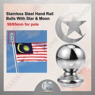 Stainless Steel Malaysia Flag Pole 50MM / 60MM Hand Rail Balls With Star & Moon / Indoor Tiang Bende