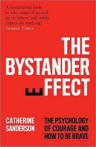 The Bystander Effect: The Psychology Of Courage And How To Be Brave