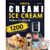 Ninja CREAMi Ice Cream Maker Cookbook: 1200 Days Delicious Ice Creams, Milkshakes, Sorbets, Gelatos 
