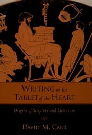 Writing on the Tablet of the Heart David M. Carr