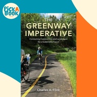The Greenway Imperative : Connecting Communities and Landscapes for a Sustai by Charles A. Flink (US